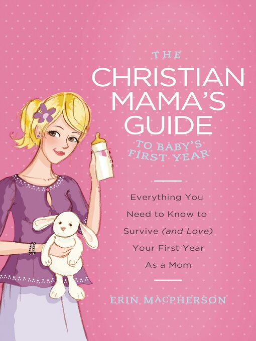 Title details for The Christian Mama's Guide to Baby's First Year by Erin MacPherson - Wait list